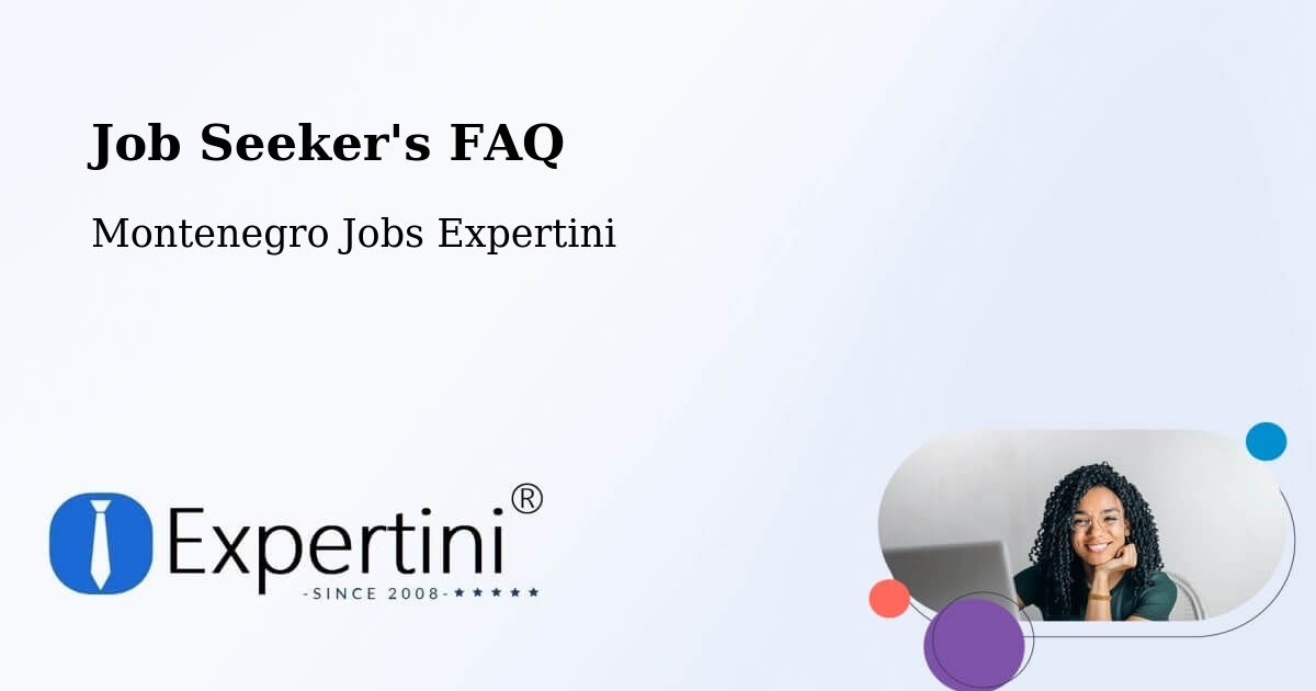 Job Seeker FAQ – Podgorica - Montenegro Jobs Expertini